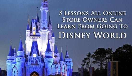 5 гениальных тактик продаж, которые Disney World использует, которые можно применить к вашему интернет-магазину